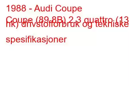 1988 - Audi Coupe
Coupe (89.8B) 2.3 quattro (136 hk) drivstofforbruk og tekniske spesifikasjoner