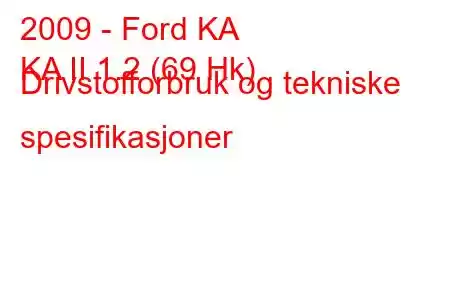 2009 - Ford KA
KA II 1.2 (69 Hk) Drivstofforbruk og tekniske spesifikasjoner