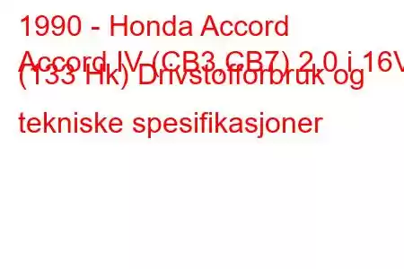 1990 - Honda Accord
Accord IV (CB3,CB7) 2.0 i 16V (133 Hk) Drivstofforbruk og tekniske spesifikasjoner