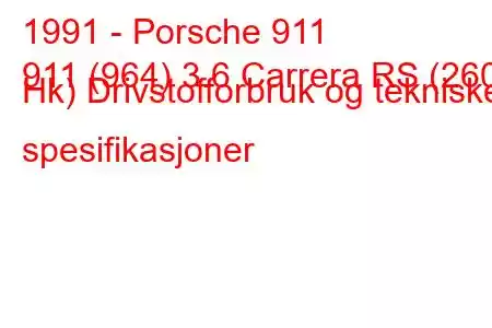 1991 - Porsche 911
911 (964) 3.6 Carrera RS (260 Hk) Drivstofforbruk og tekniske spesifikasjoner