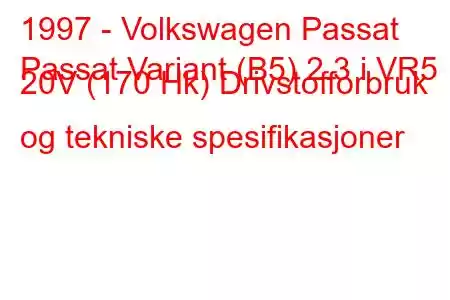 1997 - Volkswagen Passat
Passat Variant (B5) 2.3 i VR5 20V (170 Hk) Drivstofforbruk og tekniske spesifikasjoner