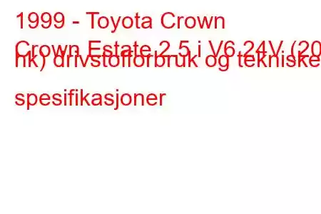 1999 - Toyota Crown
Crown Estate 2.5 i V6 24V (200 hk) drivstofforbruk og tekniske spesifikasjoner