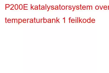 P200E katalysatorsystem over temperaturbank 1 feilkode