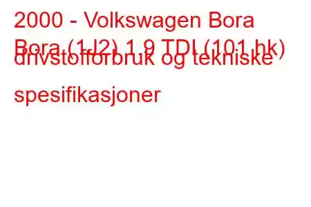 2000 - Volkswagen Bora
Bora (1J2) 1.9 TDI (101 hk) drivstofforbruk og tekniske spesifikasjoner