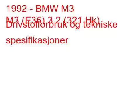 1992 - BMW M3
M3 (E36) 3.2 (321 Hk) Drivstofforbruk og tekniske spesifikasjoner