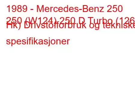 1989 - Mercedes-Benz 250
250 (W124) 250 D Turbo (126 Hk) Drivstofforbruk og tekniske spesifikasjoner