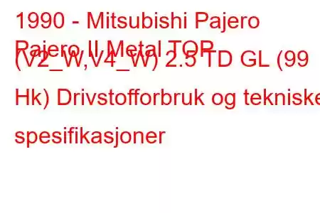 1990 - Mitsubishi Pajero
Pajero II Metal TOP (V2_W,V4_W) 2.5 TD GL (99 Hk) Drivstofforbruk og tekniske spesifikasjoner