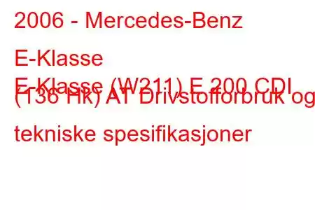 2006 - Mercedes-Benz E-Klasse
E-Klasse (W211) E 200 CDI (136 Hk) AT Drivstofforbruk og tekniske spesifikasjoner