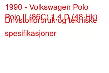 1990 - Volkswagen Polo
Polo II (86C) 1,4 D (48 Hk) Drivstofforbruk og tekniske spesifikasjoner