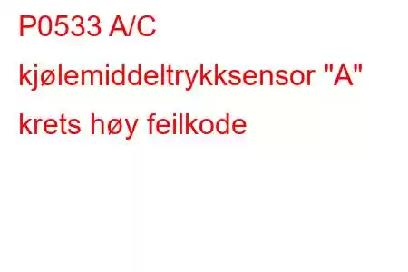 P0533 A/C kjølemiddeltrykksensor 