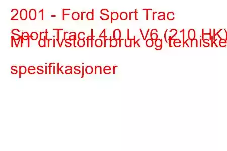 2001 - Ford Sport Trac
Sport Trac I 4.0 L V6 (210 HK) MT drivstofforbruk og tekniske spesifikasjoner