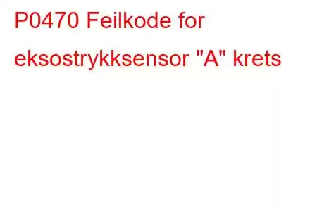 P0470 Feilkode for eksostrykksensor 