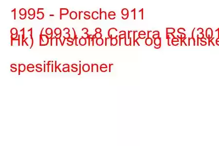 1995 - Porsche 911
911 (993) 3,8 Carrera RS (301 Hk) Drivstofforbruk og tekniske spesifikasjoner