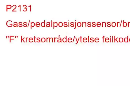 P2131 Gass/pedalposisjonssensor/bryter 