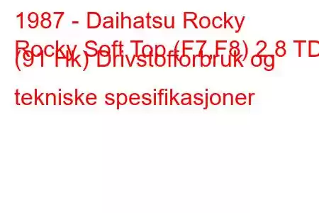 1987 - Daihatsu Rocky
Rocky Soft Top (F7,F8) 2.8 TD (91 Hk) Drivstofforbruk og tekniske spesifikasjoner