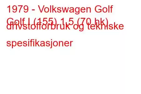 1979 - Volkswagen Golf
Golf I (155) 1,5 (70 hk) drivstofforbruk og tekniske spesifikasjoner