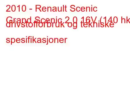 2010 - Renault Scenic
Grand Scenic 2.0 16V (140 hk) drivstofforbruk og tekniske spesifikasjoner