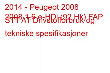 2014 - Peugeot 2008
2008 1.6 e-HDi (92 Hk) FAP STT AT Drivstofforbruk og tekniske spesifikasjoner