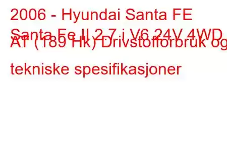 2006 - Hyundai Santa FE
Santa Fe II 2.7 i V6 24V 4WD AT (189 Hk) Drivstofforbruk og tekniske spesifikasjoner