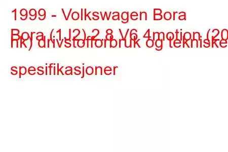 1999 - Volkswagen Bora
Bora (1J2) 2.8 V6 4motion (204 hk) drivstofforbruk og tekniske spesifikasjoner