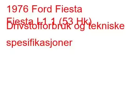 1976 Ford Fiesta
Fiesta I 1.1 (53 Hk) Drivstofforbruk og tekniske spesifikasjoner