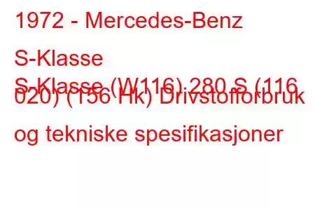 1972 - Mercedes-Benz S-Klasse
S-Klasse (W116) 280 S (116 020) (156 Hk) Drivstofforbruk og tekniske spesifikasjoner