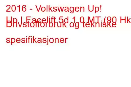 2016 - Volkswagen Up!
Up I Facelift 5d 1.0 MT (90 Hk) Drivstofforbruk og tekniske spesifikasjoner