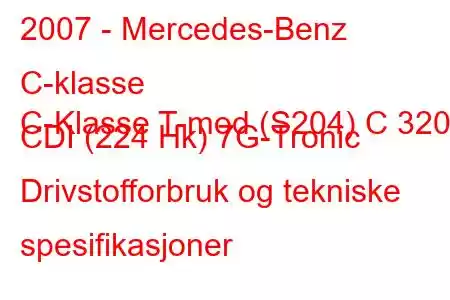 2007 - Mercedes-Benz C-klasse
C-Klasse T-mod (S204) C 320 CDI (224 Hk) 7G-Tronic Drivstofforbruk og tekniske spesifikasjoner