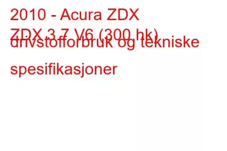 2010 - Acura ZDX
ZDX 3.7 V6 (300 hk) drivstofforbruk og tekniske spesifikasjoner