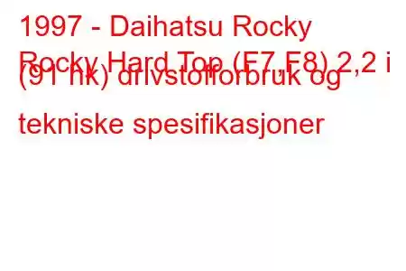 1997 - Daihatsu Rocky
Rocky Hard Top (F7,F8) 2,2 i (91 hk) drivstofforbruk og tekniske spesifikasjoner