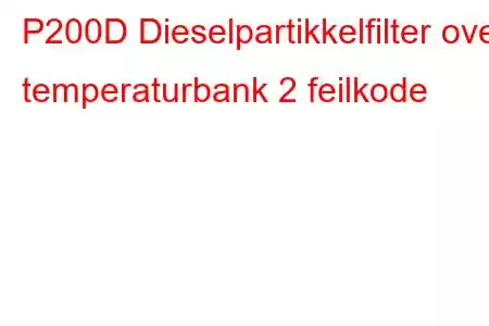 P200D Dieselpartikkelfilter over temperaturbank 2 feilkode