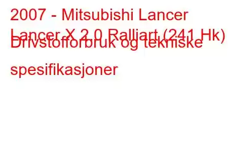 2007 - Mitsubishi Lancer
Lancer X 2.0 Ralliart (241 Hk) Drivstofforbruk og tekniske spesifikasjoner