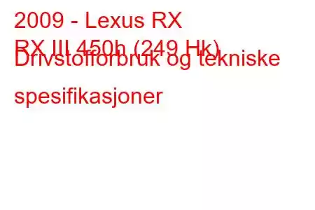 2009 - Lexus RX
RX III 450h (249 Hk) Drivstofforbruk og tekniske spesifikasjoner