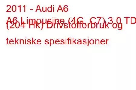 2011 - Audi A6
A6 Limousine (4G, C7) 3.0 TDI (204 Hk) Drivstofforbruk og tekniske spesifikasjoner