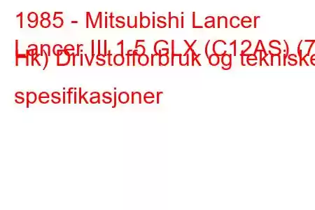 1985 - Mitsubishi Lancer
Lancer III 1.5 GLX (C12AS) (70 Hk) Drivstofforbruk og tekniske spesifikasjoner