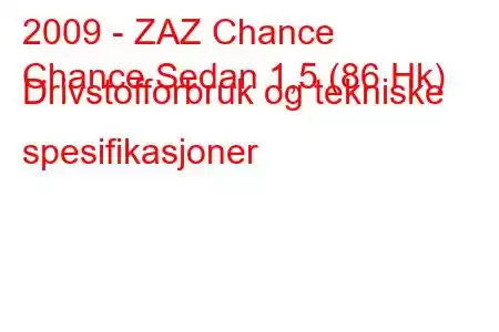 2009 - ZAZ Chance
Chance Sedan 1,5 (86 Hk) Drivstofforbruk og tekniske spesifikasjoner