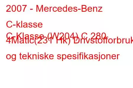 2007 - Mercedes-Benz C-klasse
C-Klasse (W204) C 280 4Matic(231 Hk) Drivstofforbruk og tekniske spesifikasjoner