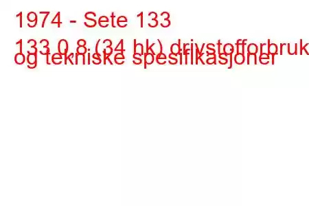 1974 - Sete 133
133 0,8 (34 hk) drivstofforbruk og tekniske spesifikasjoner