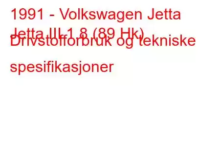 1991 - Volkswagen Jetta
Jetta III 1.8 (89 Hk) Drivstofforbruk og tekniske spesifikasjoner