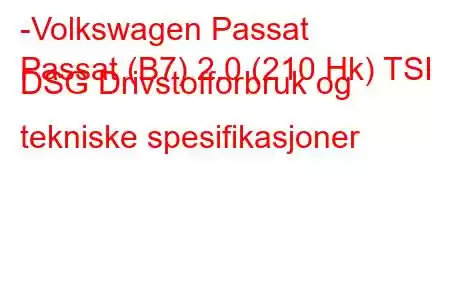 -Volkswagen Passat
Passat (B7) 2.0 (210 Hk) TSI DSG Drivstofforbruk og tekniske spesifikasjoner