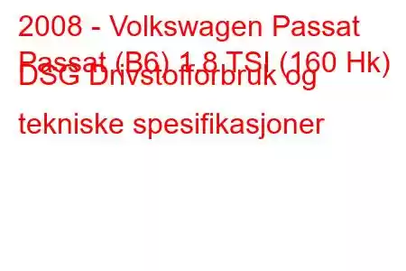 2008 - Volkswagen Passat
Passat (B6) 1.8 TSI (160 Hk) DSG Drivstofforbruk og tekniske spesifikasjoner