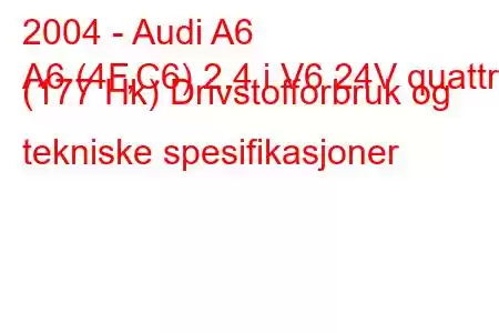 2004 - Audi A6
A6 (4F,C6) 2.4 i V6 24V quattro (177 Hk) Drivstofforbruk og tekniske spesifikasjoner