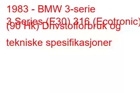 1983 - BMW 3-serie
3 Series (E30) 316 (Ecotronic) (90 Hk) Drivstofforbruk og tekniske spesifikasjoner