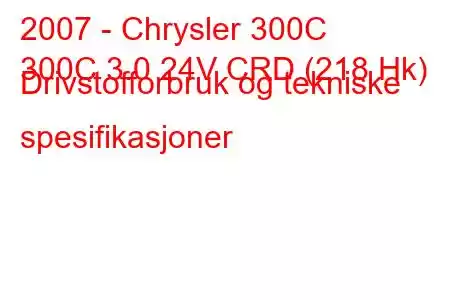 2007 - Chrysler 300C
300C 3.0 24V CRD (218 Hk) Drivstofforbruk og tekniske spesifikasjoner