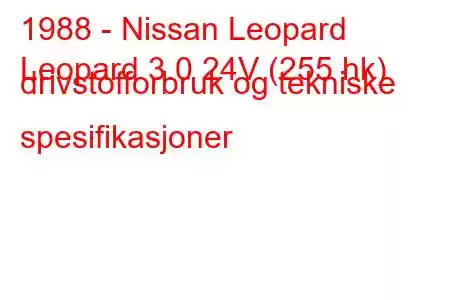 1988 - Nissan Leopard
Leopard 3.0 24V (255 hk) drivstofforbruk og tekniske spesifikasjoner