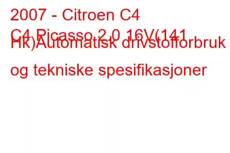 2007 - Citroen C4
C4 Picasso 2.0 16V(141 Hk)Automatisk drivstofforbruk og tekniske spesifikasjoner