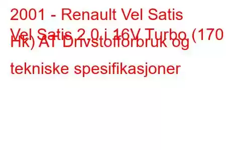 2001 - Renault Vel Satis
Vel Satis 2.0 i 16V Turbo (170 Hk) AT Drivstofforbruk og tekniske spesifikasjoner