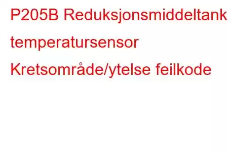 P205B Reduksjonsmiddeltank temperatursensor Kretsområde/ytelse feilkode