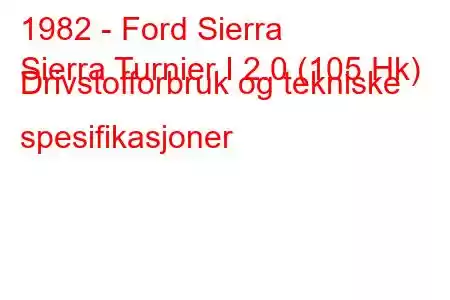 1982 - Ford Sierra
Sierra Turnier I 2.0 (105 Hk) Drivstofforbruk og tekniske spesifikasjoner