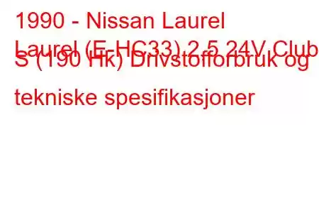 1990 - Nissan Laurel
Laurel (E-HC33) 2,5 24V Club S (190 Hk) Drivstofforbruk og tekniske spesifikasjoner